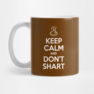 Keep Calm and Don't Shart Mug
